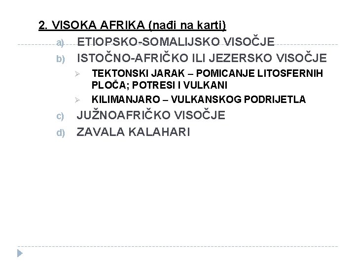 2. VISOKA AFRIKA (nađi na karti) a) ETIOPSKO-SOMALIJSKO VISOČJE b) ISTOČNO-AFRIČKO ILI JEZERSKO VISOČJE