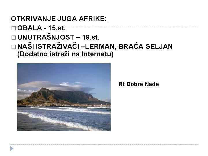 OTKRIVANJE JUGA AFRIKE: � OBALA - 15. st. � UNUTRAŠNJOST – 19. st. �