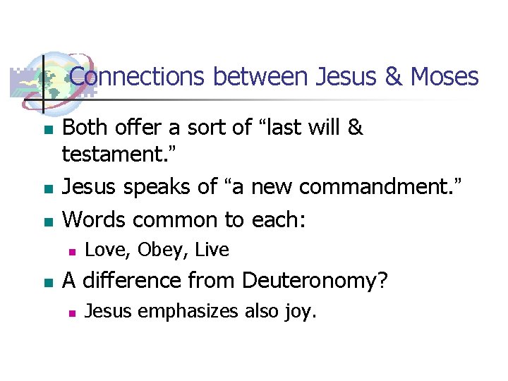 Connections between Jesus & Moses n n n Both offer a sort of “last