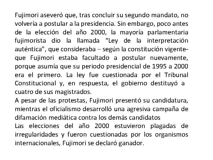 Fujimori aseveró que, tras concluir su segundo mandato, no volvería a postular a la