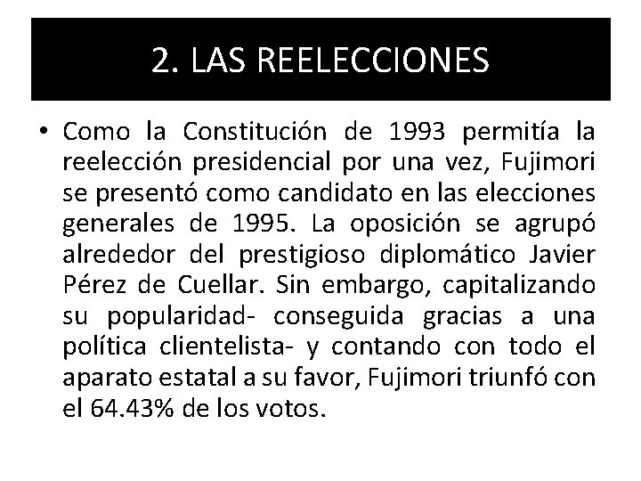 2. LAS REELECCIONES • Como la Constitución de 1993 permitía la reelección presidencial por