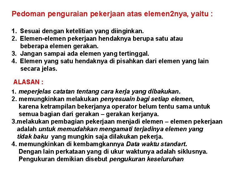 Pedoman penguraian pekerjaan atas elemen 2 nya, yaitu : 1. Sesuai dengan ketelitian yang Pedoman penguraian pekerjaan atas elemen 2 nya, yaitu : 1. Sesuai dengan ketelitian yang
