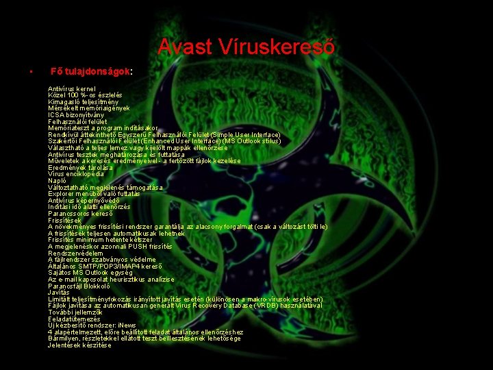 Avast Víruskereső • Fő tulajdonságok: Antivírus kernel Közel 100 %-os észlelés Kimagasló teljesítmény Mérsékelt