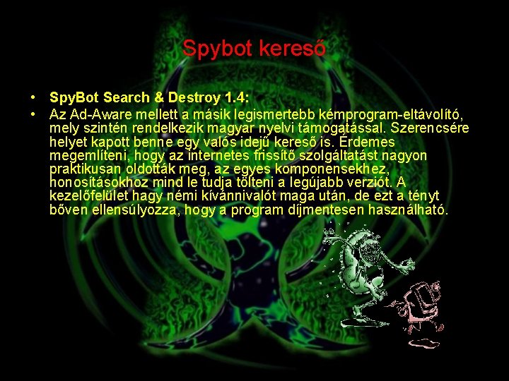 Spybot kereső • Spy. Bot Search & Destroy 1. 4: • Az Ad-Aware mellett