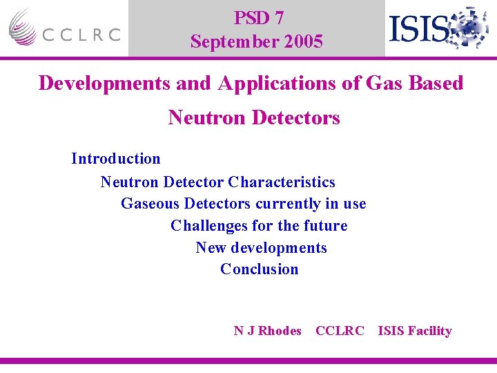  PSD 7 September 2005 Developments and Applications of Gas Based Neutron Detectors Introduction