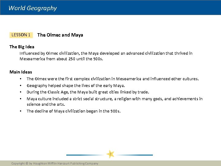 World Geography LESSON 1 The Olmec and Maya The Big Idea Influenced by Olmec