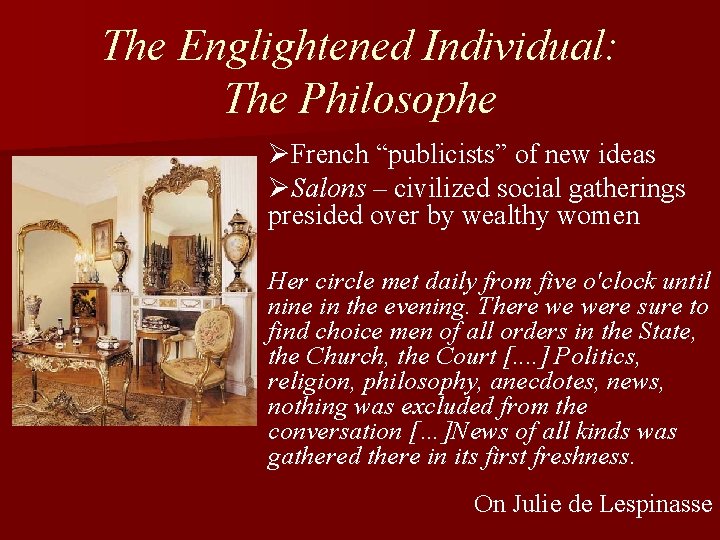 The Englightened Individual: The Philosophe ØFrench “publicists” of new ideas ØSalons – civilized social