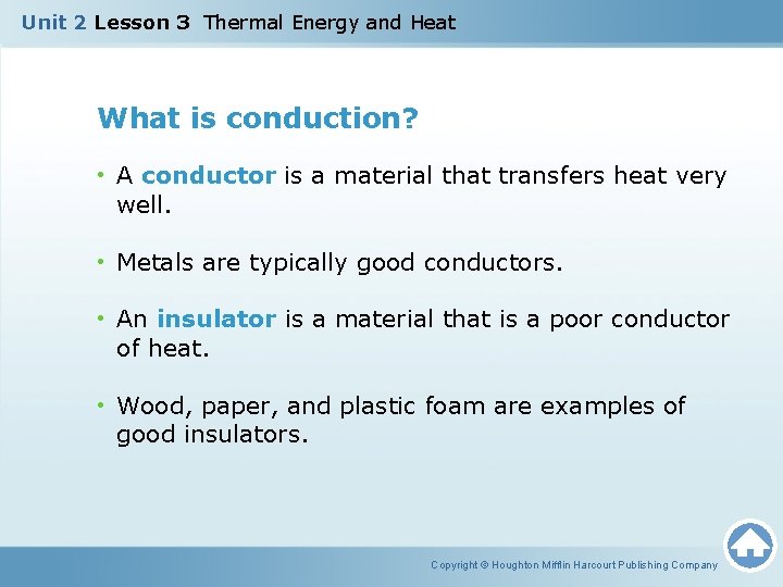 Unit 2 Lesson 3 Thermal Energy and Heat What is conduction? • A conductor