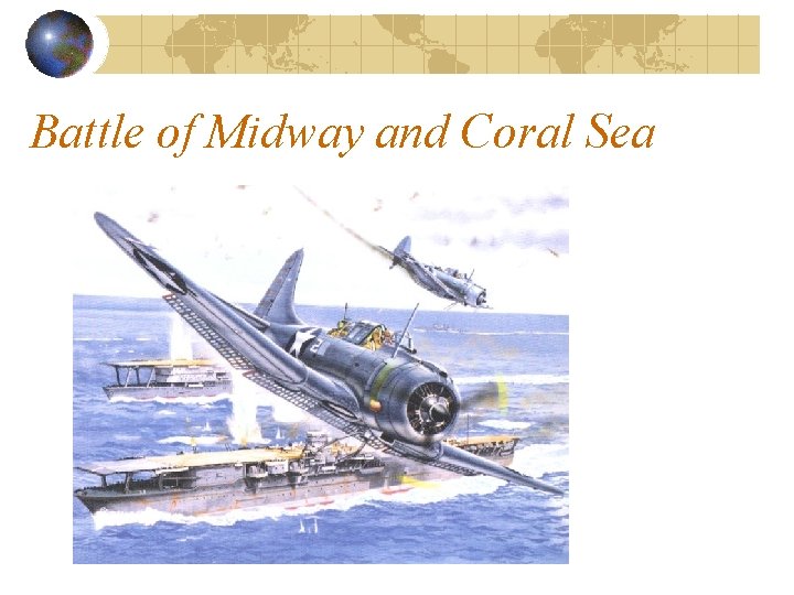 Battle of Midway and Coral Sea Battle of Midway and Coral Sea