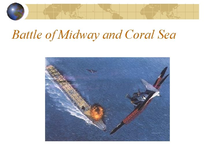 Battle of Midway and Coral Sea Battle of Midway and Coral Sea