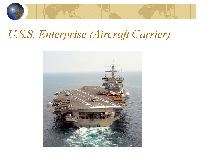 U. S. S. Enterprise (Aircraft Carrier) U. S. S. Enterprise (Aircraft Carrier)