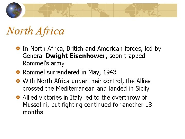 North Africa In North Africa, British and American forces, led by General Dwight Eisenhower, North Africa In North Africa, British and American forces, led by General Dwight Eisenhower,