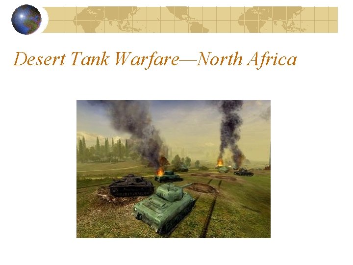 Desert Tank Warfare—North Africa Desert Tank Warfare—North Africa