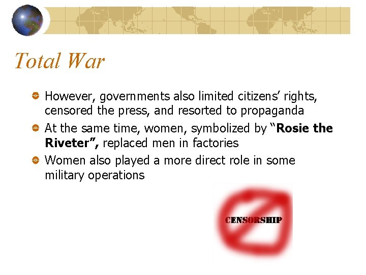 Total War However, governments also limited citizens’ rights, censored the press, and resorted to Total War However, governments also limited citizens’ rights, censored the press, and resorted to