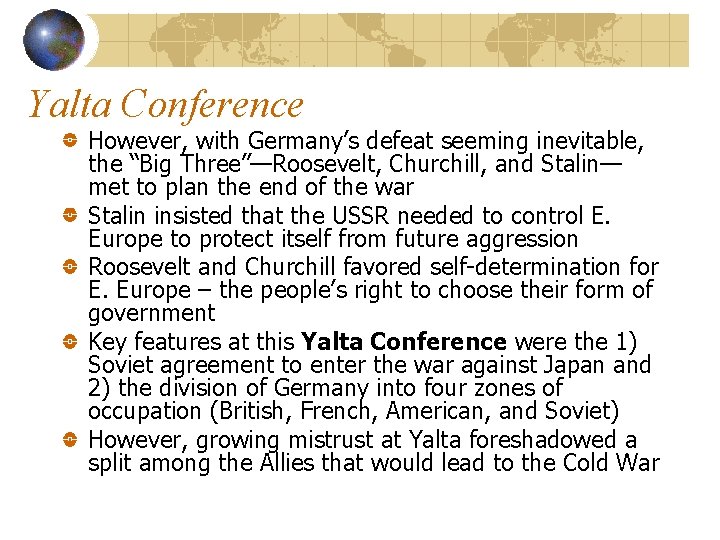 Yalta Conference However, with Germany’s defeat seeming inevitable, the “Big Three”—Roosevelt, Churchill, and Stalin— Yalta Conference However, with Germany’s defeat seeming inevitable, the “Big Three”—Roosevelt, Churchill, and Stalin—