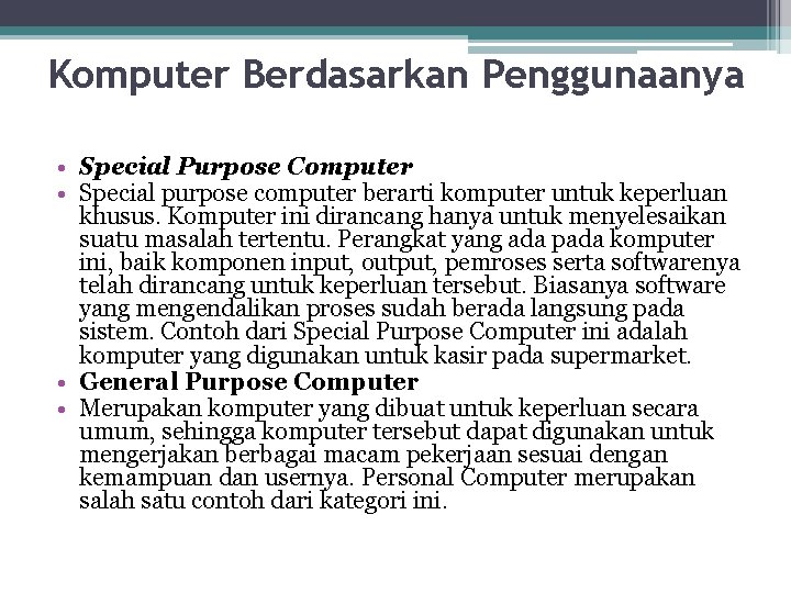 Komputer Berdasarkan Penggunaanya • Special Purpose Computer • Special purpose computer berarti komputer untuk