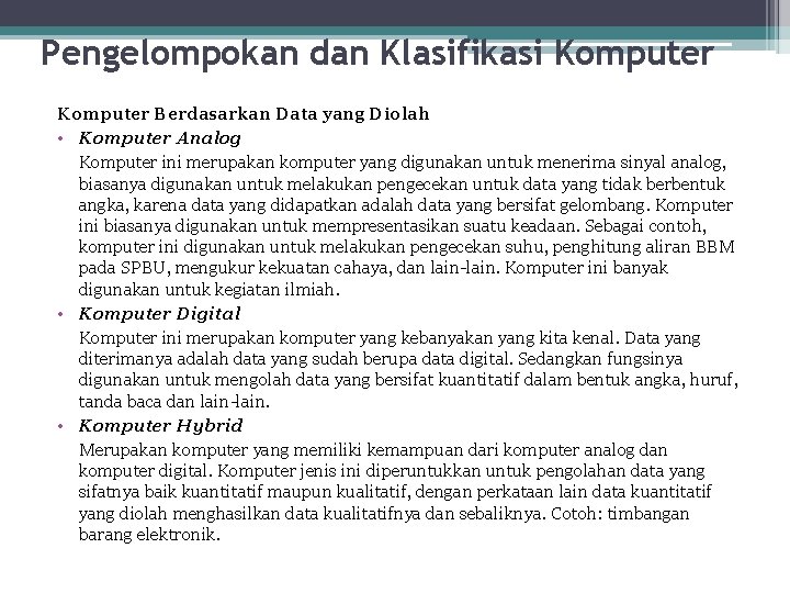 Pengelompokan dan Klasifikasi Komputer Berdasarkan Data yang Diolah • Komputer Analog Komputer ini merupakan