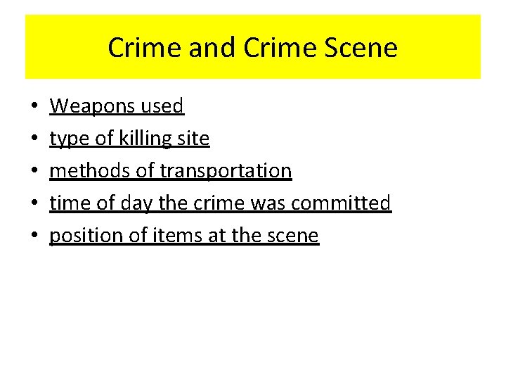 Crime and Crime Scene • • • Weapons used type of killing site methods