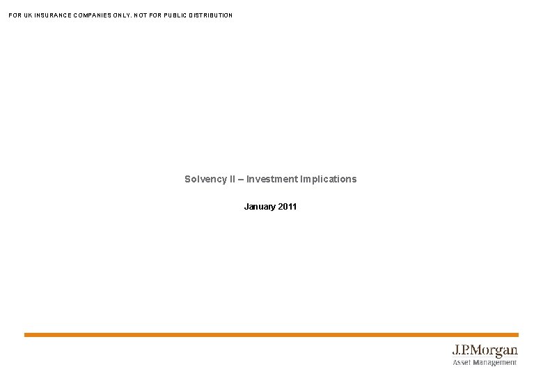 FOR UK INSURANCE COMPANIES ONLY. NOT FOR PUBLIC DISTRIBUTION Solvency II – Investment Implications