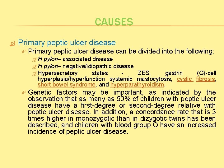 CAUSES Primary peptic ulcer disease can be divided into the following: H pylori– associated