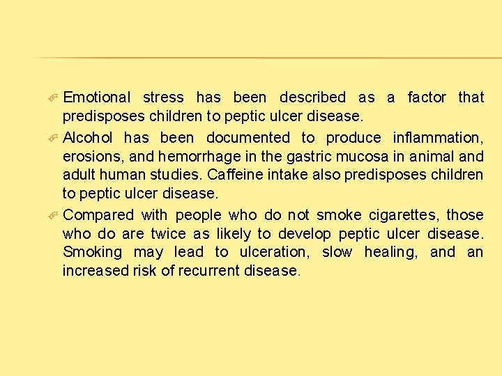 Emotional stress has been described as a factor that predisposes children to peptic ulcer