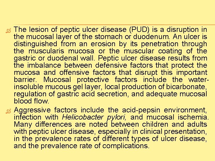  The lesion of peptic ulcer disease (PUD) is a disruption in the mucosal