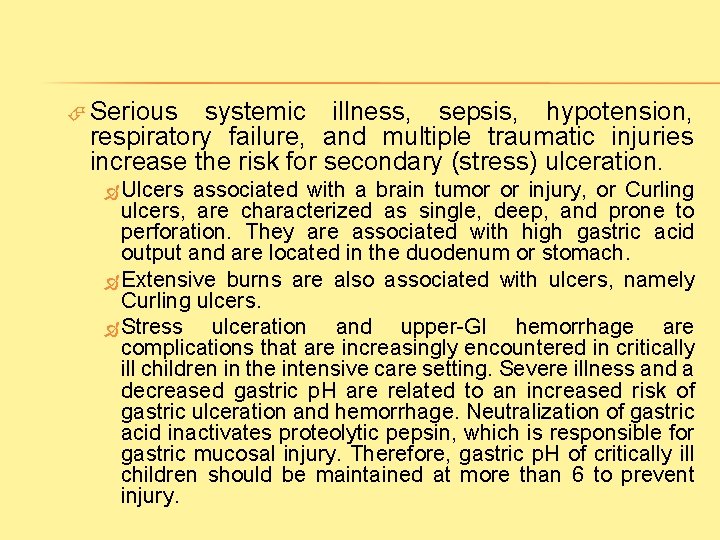  Serious systemic illness, sepsis, hypotension, respiratory failure, and multiple traumatic injuries increase the