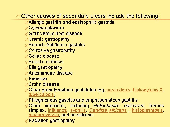  Other causes of secondary ulcers include the following: Allergic gastritis and eosinophilic gastritis