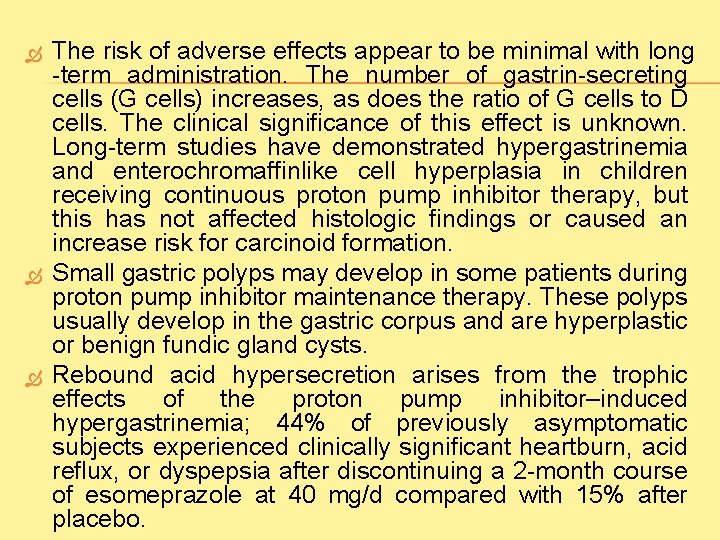  The risk of adverse effects appear to be minimal with long -term administration.