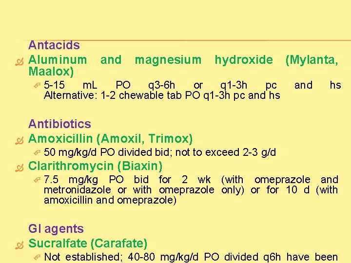  Antacids Aluminum Maalox) hydroxide 5 -15 m. L PO q 3 -6 h