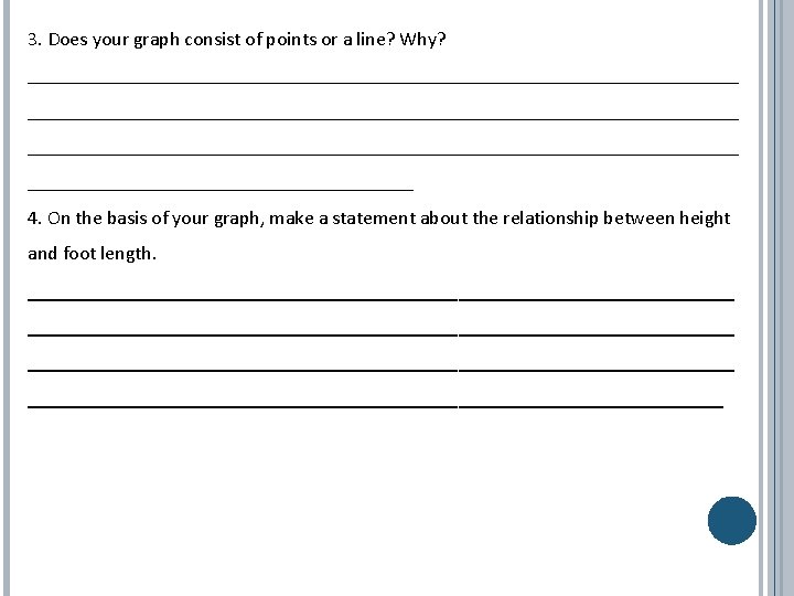 3. Does your graph consist of points or a line? Why? ________________________________________________________________________ ____________________ 4.