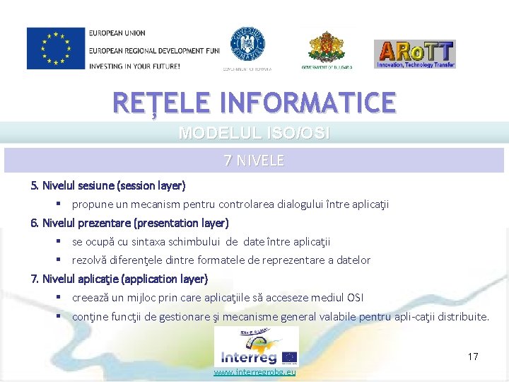 REȚELE INFORMATICE MODELUL ISO/OSI 7 NIVELE 5. Nivelul sesiune (session layer) § propune un