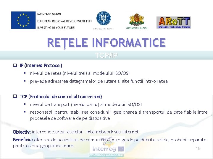 REȚELE INFORMATICE TCP/IP q IP (Internet Protocol) § nivelul de retea (nivelul trei) al