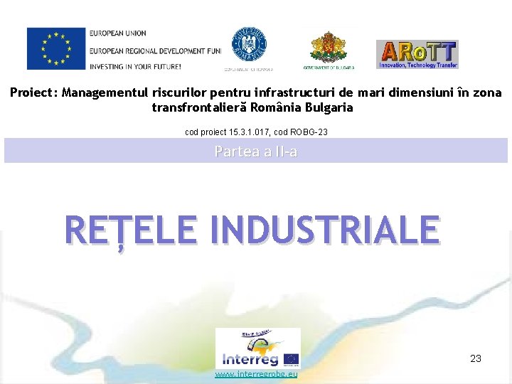 Proiect: Managementul riscurilor pentru infrastructuri de mari dimensiuni în zona transfrontalieră România Bulgaria cod