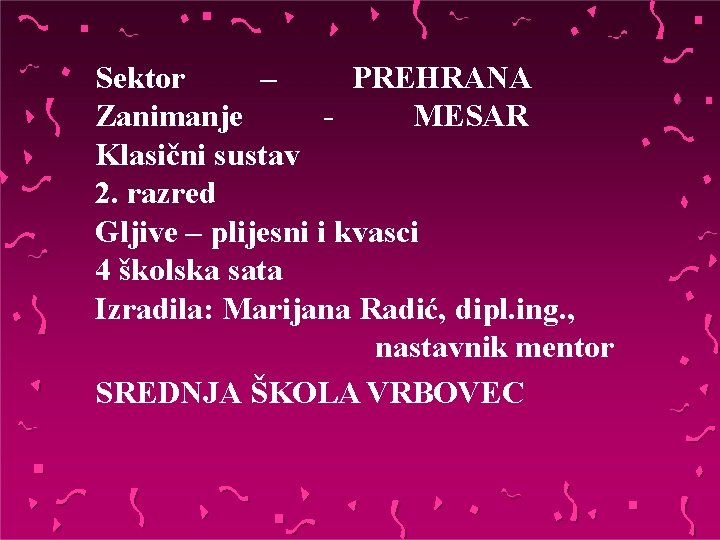 Sektor – PREHRANA Zanimanje MESAR Klasični sustav 2. razred Gljive – plijesni i kvasci
