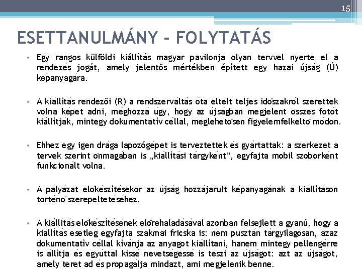 15 ESETTANULMÁNY - FOLYTATÁS • Egy rangos külföldi kiállítás magyar pavilonja olyan tervvel nyerte