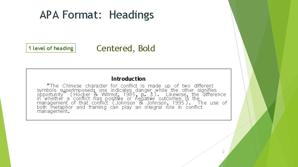 APA Format: Headings 1 level of heading Centered, Bold Introduction “The Chinese character for