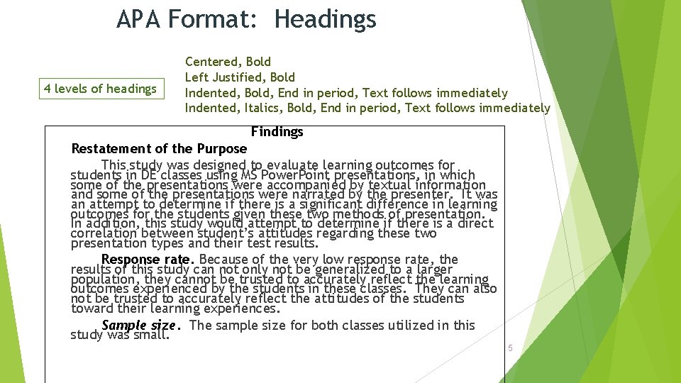 APA Format: Headings 4 levels of headings Centered, Bold Left Justified, Bold Indented, Bold,