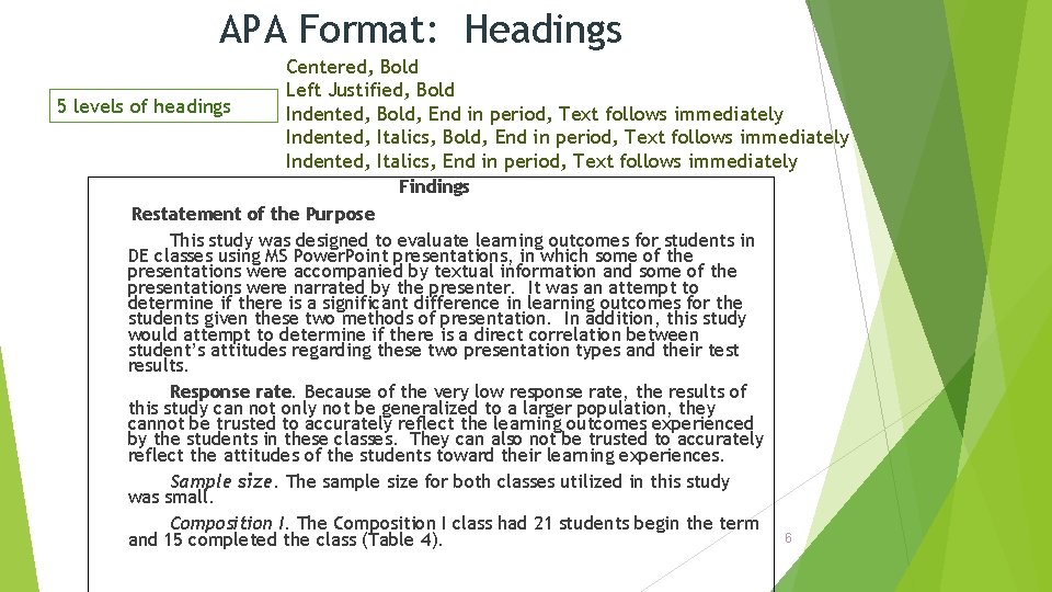 APA Format: Headings 5 levels of headings Centered, Bold Left Justified, Bold Indented, Bold,
