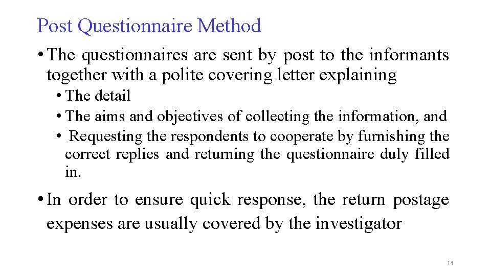 Post Questionnaire Method • The questionnaires are sent by post to the informants together
