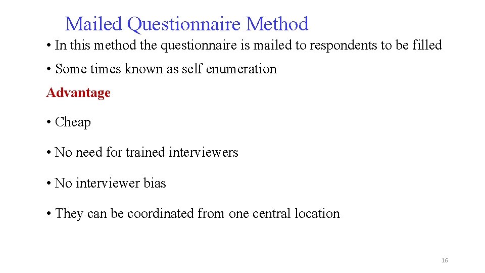 Mailed Questionnaire Method • In this method the questionnaire is mailed to respondents to