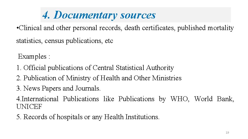 4. Documentary sources • Clinical and other personal records, death certificates, published mortality statistics,