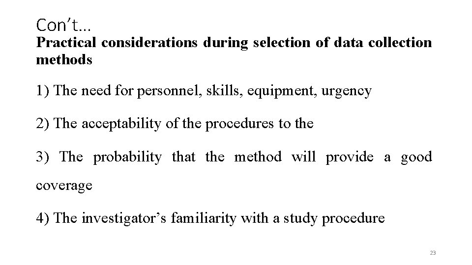 Con’t… Practical considerations during selection of data collection methods 1) The need for personnel,