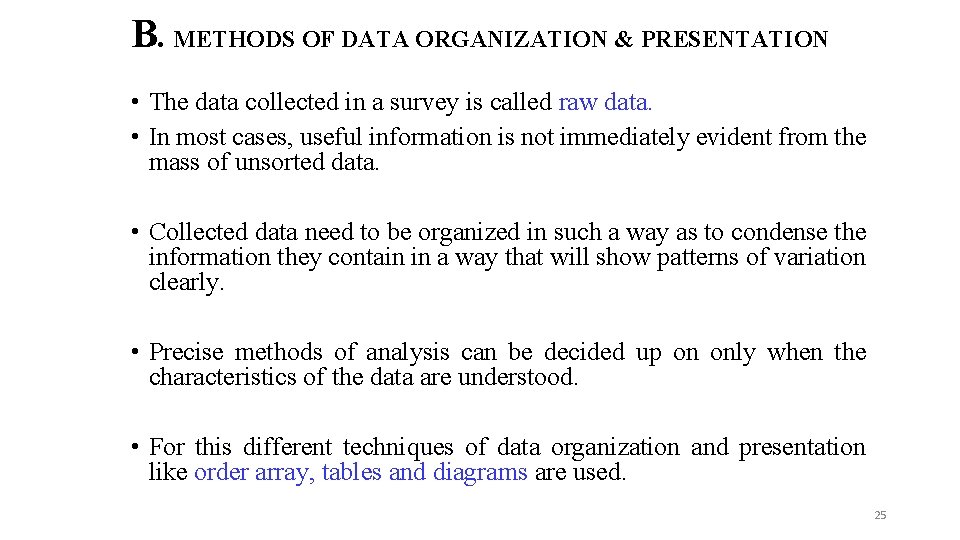 B. METHODS OF DATA ORGANIZATION & PRESENTATION • The data collected in a survey