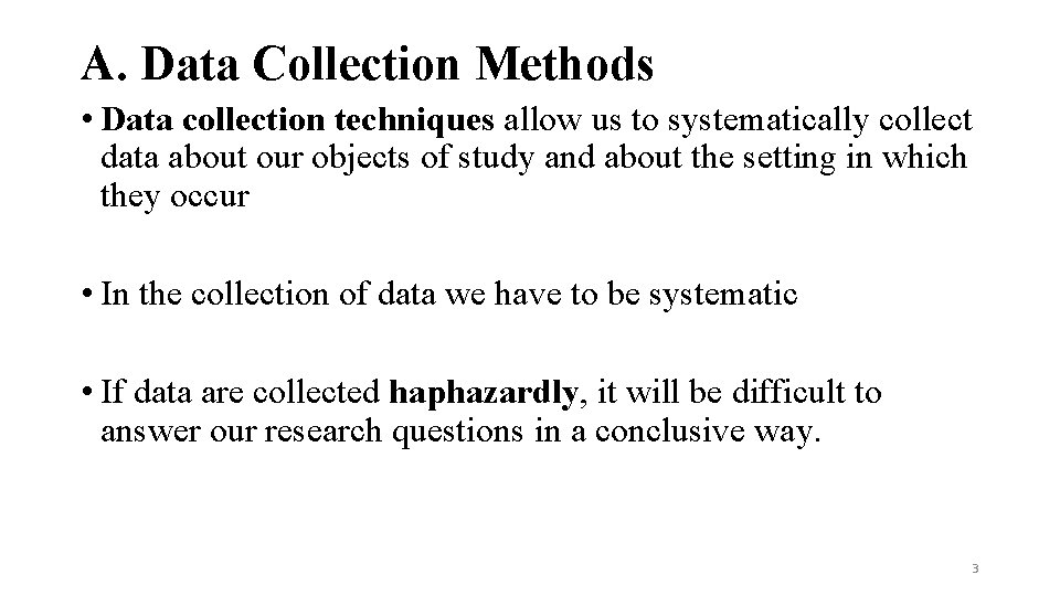 A. Data Collection Methods • Data collection techniques allow us to systematically collect data