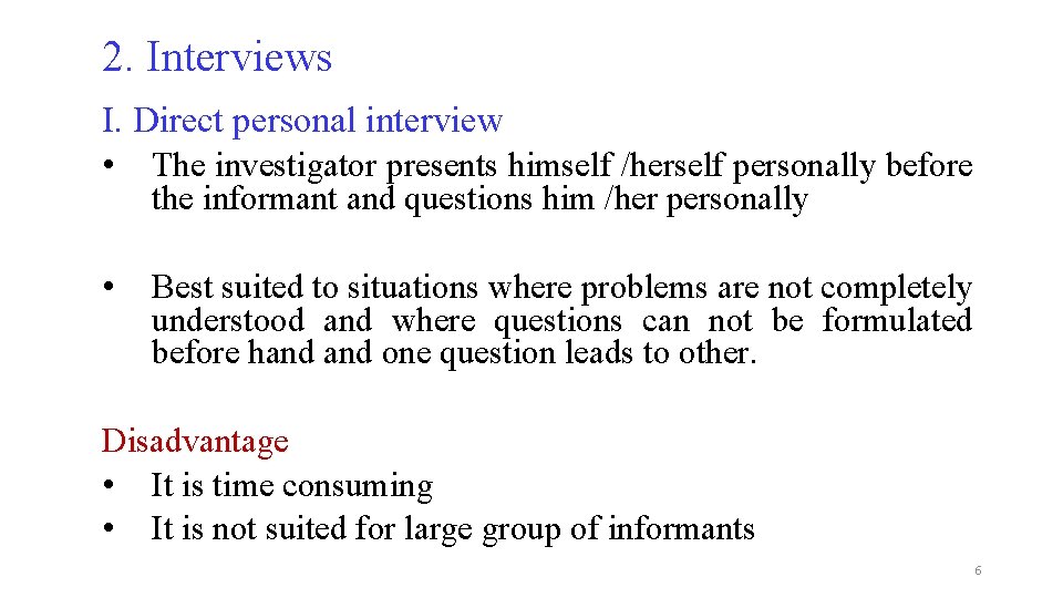 2. Interviews I. Direct personal interview • The investigator presents himself /herself personally before