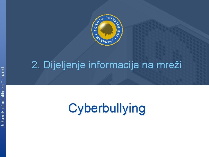 Udžbenik informatike za 7. razred 2. Dijeljenje informacija na mreži. Cyberbullying 