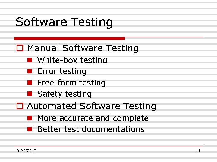 Software Testing o Manual Software Testing n n White-box testing Error testing Free-form testing