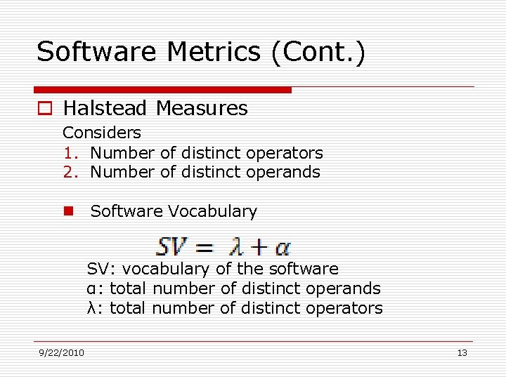 Software Metrics (Cont. ) o Halstead Measures Considers 1. Number of distinct operators 2.