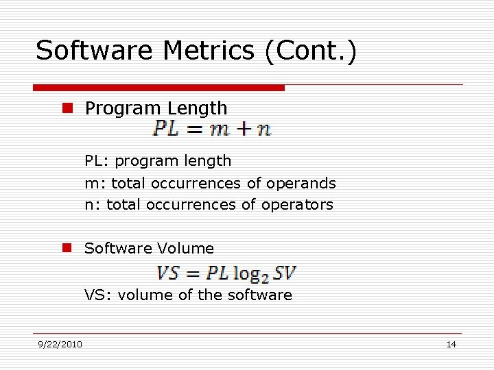 Software Metrics (Cont. ) n Program Length PL: program length m: total occurrences of